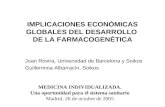 IMPLICACIONES ECONÓMICAS GLOBALES DEL DESARROLLO DE LA FARMACOGENÉTICA Joan Rovira, Universidad de Barcelona y Soikos Guillermina Albarracín, Soikos MEDICINA.
