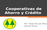 Cooperativas de Ahorro y Crédito Por: Paola Nicole Moreno Daniel Rivas.