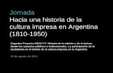 Hacia una historia Jornada Hacia una historia de la cultura impresa en Argentina (1810-1950) Organiza Proyecto UBACYT: Historia de la edición y de la lectura.