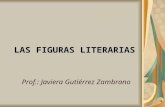 LAS FIGURAS LITERARIASLAS FIGURAS LITERARIAS Prof.: Javiera Gutiérrez Zambrano.