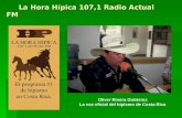 La Hora Hípica 107,1 Radio Actual FM La Hora Hípica 107,1 Radio Actual FM Oliver Rivera Gutiérrez La voz oficial del hipismo de Costa Rica.