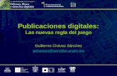 Publicaciones digitales: Las nuevas regla del juego Guillermo Chávez Sánchez gchavezs@servidor.unam.mx.