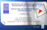 Www.icest.edu.mx INSTITUTO DE CIENCIAS Y ESTUDIOS SUPERIORES DE TAMAULIPAS, A.C. FACULTAD DE INFORMÁTICA Y COMPUTACIÓN Expositor: Carla Arianna Hdz. Castelán.