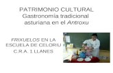 PATRIMONIO CULTURAL Gastronomía tradicional asturiana en el Antroxu FRIXUELOS EN LA ESCUELA DE CELORIU C.R.A. 1 LLANES.