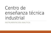 Centro de enseñanza técnica industrial INSTRUMENTACIÓN ANALÍTICA.