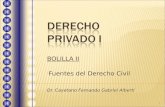 BOLILLA II - Fuentes del Derecho Civil Dr. Cayetano Fernando Gabriel Alberti 1.