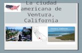La ciudad americana de Ventura, California. Hace calor en Ventura. Tiene playas, montañas y palmeras.