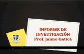 INFORME DE INVESTIGACIÓN Prof. Jaime Gatica. ¿Cuáles son las partes en la presentación de un trabajo de investigación? 0 Portada 0 Índice 0 Introducción.