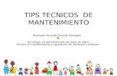 TIPS TECNICOS DE MANTENIMIENTO Brahyan Ricardo Puerta Vanegas Tecnólogo en administración de redes de datos Técnico en mantenimiento y reparación del hardware.