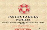 INSTITUTO DE LA FAMILIA Centro de docencia, investigación y Asistencia en Terapia Familiar SAN ISIDRO, BUENOS AIRES ARGENTINA.