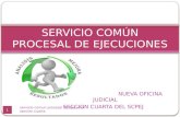 NUEVA OFICINA JUDICIAL SECCION CUARTA DEL SCPEJ SERVICIO COMÚN PROCESAL DE EJECUCIONES 1 servicio comun procesal de ejecucion seccion cuarta.