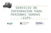 SERVICIO DE INTEGRACION PARA PERSONAS SORDAS -SIPS-