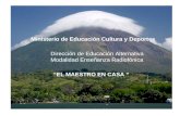 Ministerio de Educación Cultura y Deportes Dirección de Educación Alternativa Modalidad Enseñanza Radiofónica “EL MAESTRO EN CASA “