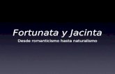 Fortunata y Jacinta Desde romanticismo hasta naturalismo.