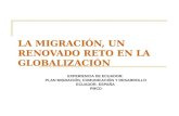 LA MIGRACIÓN, UN RENOVADO RETO EN LA GLOBALIZACIÓN EXPERIENCIA DE ECUADOR: PLAN MIGRACIÓN, COMUNICACIÓN Y DESARROLLO ECUADOR- ESPAÑA PMCD.