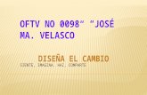 OFTV NO 0098 “JOSÉ MA. VELASCO” SIENTE, IMAGINA. HAZ, COMPARTE.