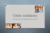 Chile solidario Ministerio de desarrollo social. ¿Qué es Chile Solidario? Chile Solidario es el componente del Sistema de Protección Social que se dedica.