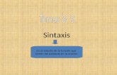 Sintaxis Es el estudio de la función que tienen las palabras en la oración.