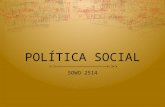 POLÍTICA SOCIAL SOWO 2514. DEFINICIÓN  “…conjunto de guías, más o menos formales, en ocasiones sujetas a cambio, que dirigen las acciones de una persona.