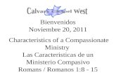 Bienvenidos Noviembre 20, 2011 Characteristics of a Compassionate Ministry Las Caracteristicas de un Ministerio Compasivo Romans / Romanos 1:8 - 15.