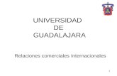 1 UNIVERSIDAD DE GUADALAJARA Relaciones comerciales Internacionales.