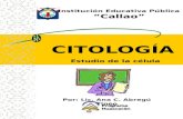 CITOLOGÍA Estudio de la célula Institución Educativa Pública “Callao” Por: Lic. Ana C. Abregú Tineo.