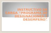INSTRUCTIVO DE CARGA “PROGRAMA DE DESIGNACIONES Y DESEMPEÑO”