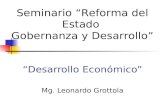 “Desarrollo Económico” Mg. Leonardo Grottola Seminario “Reforma del Estado Gobernanza y Desarrollo”