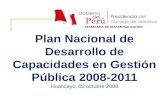 Plan Nacional de Desarrollo de Capacidades en Gestión Pública 2008-2011 Huancayo, 02 octubre 2008 SECRETARÍA DE DESCENTRALIZACIÓN.