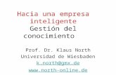 Hacia una empresa inteligente Gestión del conocimiento Prof. Dr. Klaus North Universidad de Wiesbaden k.north@gmx.de .