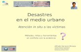 Desastres en el medio urbano Métodos, mitos y herramientas en conflicto con la evidencia Alfredo Serrano Moraza Andrés Pacheco Rodríguez.