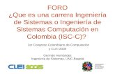 FORO ¿Que es una carrera Ingeniería de Sistemas o Ingeniería de Sistemas Computación en Colombia (ISC-C)? 1er Congreso Colombiano de Computación y CLEI.