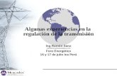Algunas experiencias en la regulación de la transmisión Ing Ramón Sanz rsanz@mercadosenergeticos.com Foro Energético 16 y 17 de julio Ica Perú.