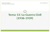 Tema 13: La Guerra Civil (1936-1939) Historia de España Prof. Javier García Francisco IES Complutense.