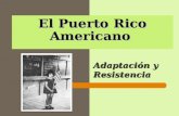 Adaptación y Resistencia El Puerto Rico Americano.