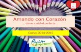 Amando con Corazón … dame caridad perfecta … Curso 2014-2015.