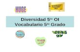 Diversidad 5 to OI Vocabulario 5 to Grado. diversidad diversidad: diferencias entre cosas.