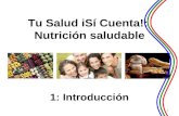 Tu Salud іSí Cuenta!: Nutrición saludable 1: Introducción 1.