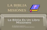 La Biblia Es Un Libro Misionero Por Paul Brannan, inspirado por “The Bible Basis of Missions” por Robert Hall Glover LA BIBLIA MISIONES Y.