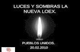 LUCES Y SOMBRAS LA NUEVA LOEX. PUEBLOS UNIDOS. 20.02.2010.