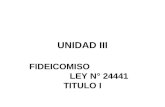 UNIDAD III FIDEICOMISO LEY N° 24441 TITULO I.