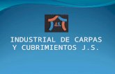 INDUSTRIAL DE CARPAS Y CUBRIMIENTOS J.S. PRESENTACION COMERCIAL Nuestra amplia experiencia en el sector nos posesiona como una de las empresas más importantes.