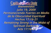Bienvenidos julio 19, 2009 Permaneciendo Fuertes en Medio de la Obscuridad Espiritual Hechos 17:16-21 Remaining Strong in the Midst of Spiritual Darkness.