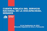 CUENTA PÚBLICA DEL SERVICIO NACIONAL DE LA DISCAPACIDAD, SENADIS 14 de Septiembre de 2012 Dirección Regional de Arica y Parinacota.