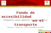 Propuesta para ampliar sus beneficios Fondo de accesibilidad en el transporte LX REUNIÓN ORDINARIA DE LA CONAGO Veracruz, Veracruz, 23 de noviembre de.