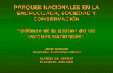 PARQUES NACIONALES EN LA ENCRUCIJADA, SOCIEDAD Y CONSERVACIÓN “Balance de la gestión de los Parques Nacionales” Javier Benayas Universidad Autónoma de.