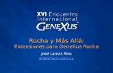 Rocha y Más Allá: Extensiones para GeneXus Rocha José Lamas Ríos jlr@artech.com.uy.