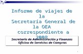 1 Secretaría de Administración y Finanzas Oficina de Servicios de Compras Informe de viajes de la Secretaría General de la OEA correspondiente a 2008.