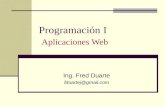 Programación I Aplicaciones Web Ing. Fred Duarte fduartej@gmail.com.