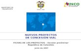 NUEVOS PROYECTOS DE CONCESIÓN VIAL FICHAS DE LOS PROYECTOS – Versión preliminar República de Colombia MINISTERIO DE TRANSPORTE Junio de 2007.